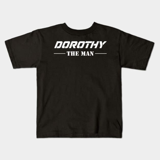 Dorothy The Man | Team Dorothy | Dorothy Surname Kids T-Shirt by Carbon